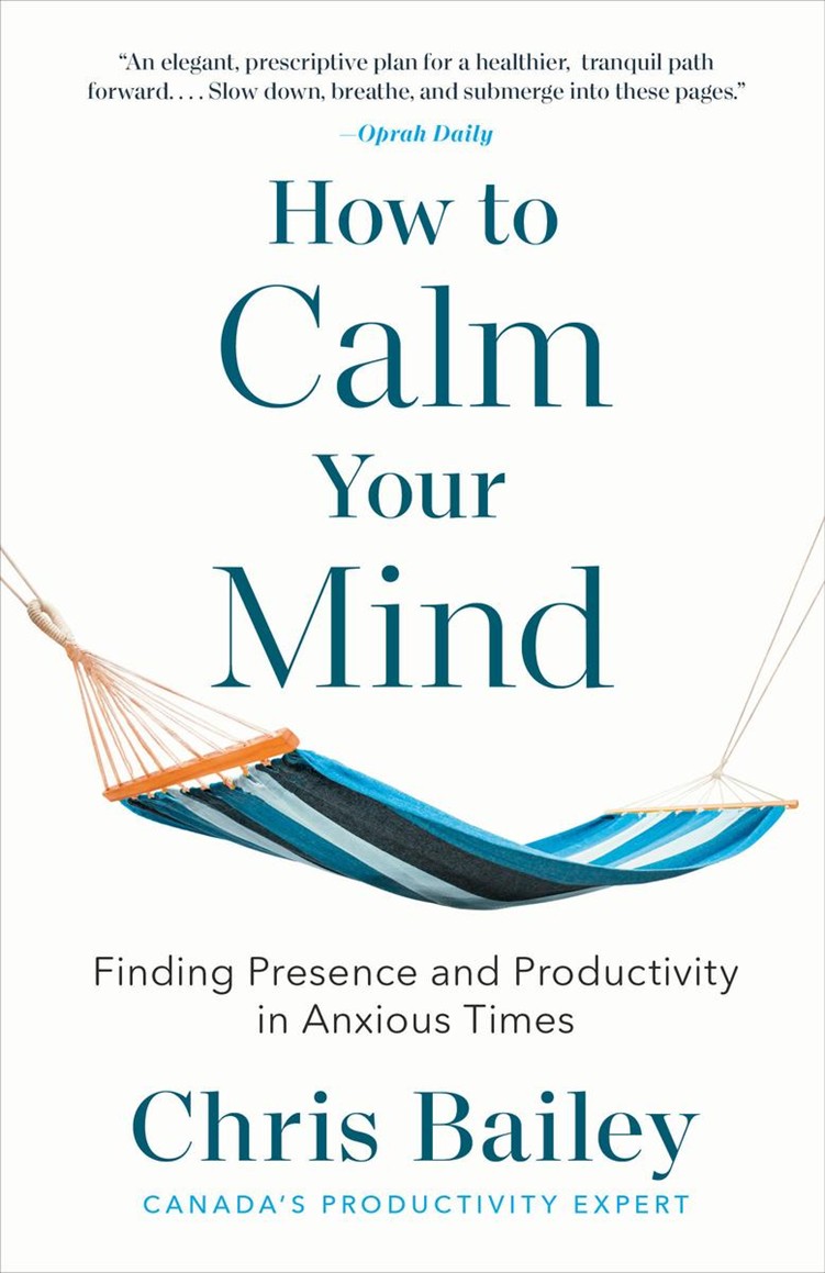 How to Calm your Mind - Chris Bailey