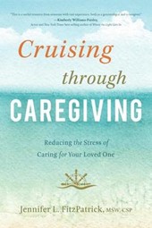 Cruising through Caregiving - Jennifer L. FitzPatrick, MSW, CSP